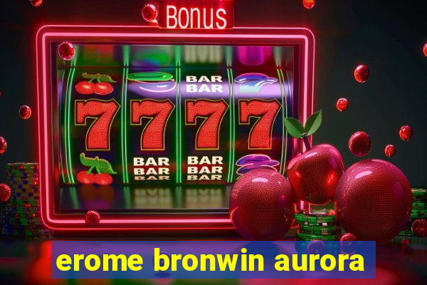 erome bronwin aurora